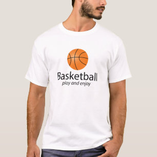 Basketball: play and enjoy T-Shirt