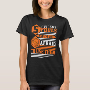 Basketball Player 5 Fouls I Hoops Baller T-Shirt