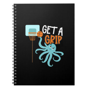 Basketball Quote - Get a Grip, Cute Octopus Notebook