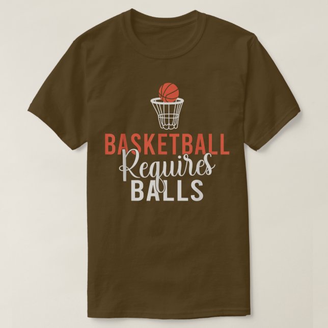 Basketball requires Balls funny Basketball  T-Shirt (Design Front)