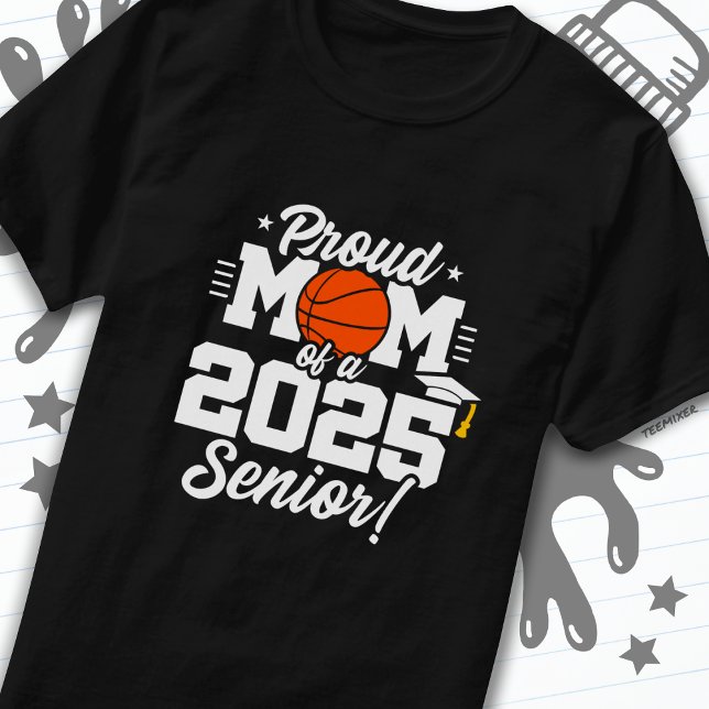 Basketball Senior Class 2025 Graduation Proud Mum T-Shirt (Creator Uploaded)