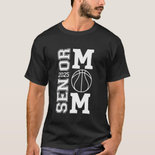 Basketball Senior Mum Class Of 2025 Graduate Senio T-Shirt