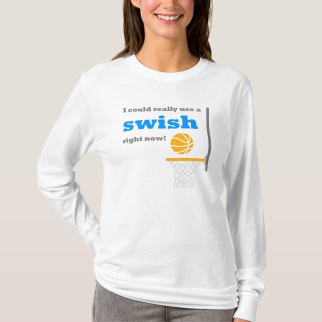 Basketball Swish Motivational Saying T-Shirt (Front)