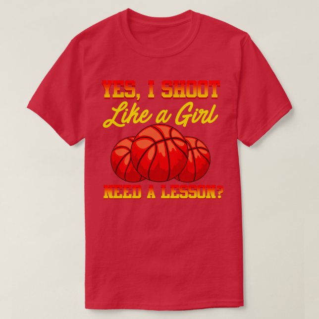 Basketball Yes I Shoot Like A Girl Need A Lesson T-Shirt (Design Front)