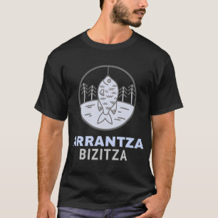Basque Fishing Life Arrantza Bizitza T-Shirt