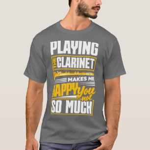 Bass Clarinet Clarinetist Clarinet Player Makes Me T-Shirt