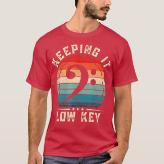 Bass Clef Keeping It Low Key Funny Bassist T-Shirt