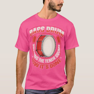 Bass Drum Marching Band Quote For A Marching Band  T-Shirt