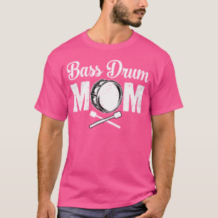 Bass Drum Mum Funny Marching Band For Mothers Day T-Shirt
