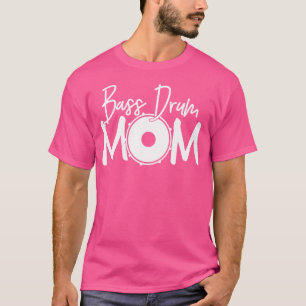 Bass Drum Mum Lover - Funny Sayings Marching Band T-Shirt