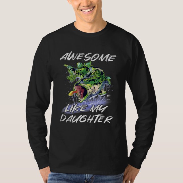 Bass Fishing Father s Day Awesome Like My Daughter T-Shirt (Front)
