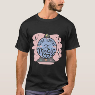 Bass Fishing Is Magic ✨ T-Shirt
