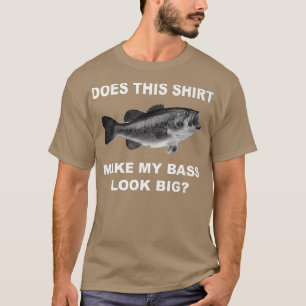 Bass Fishing T  Bass Look Big  T-Shirt