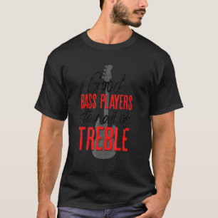 Bass Guitar Bassist Women And Men Bass Player 1 T-Shirt