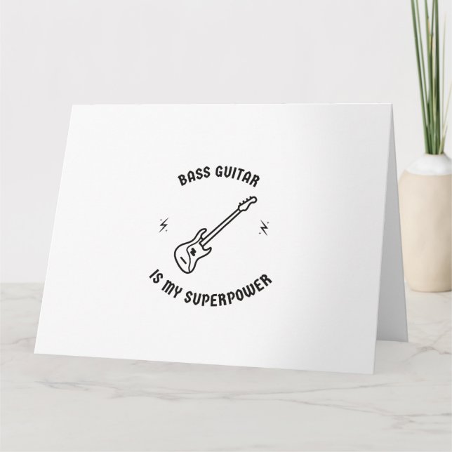 Bass guitar is my superpower card (Front)