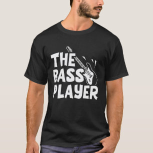 Bass Guitar Player Bassist Bass Guitarist T-Shirt