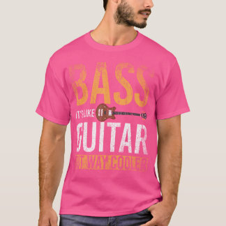 Bass Guitar Player Bassist Gift Bass Guitar T-Shirt