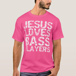 Bass Guitar Player Gift Distressed Jesus Loves Bas T-Shirt