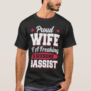 Bass Guitar Player Guitarist Bassist Wife T-Shirt