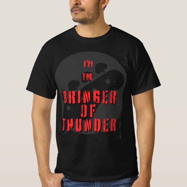 Bass - I'm The Bringer of Thunder T-Shirt (Front)