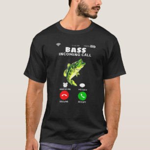 Bass Incoming Call Large Mouth Fishing Fisherman C T-Shirt