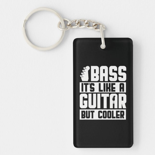 Bass It's Like A Guitar But Cooler Bassist Bass Key Ring (Front)