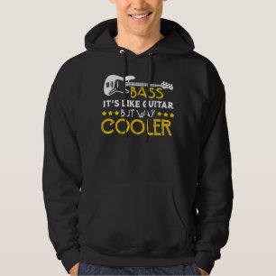 Bass it's like guitar but way cooler Musician Merc Hoodie