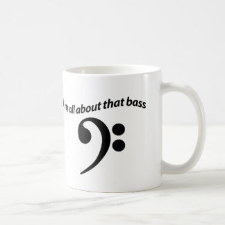 Bass Lover - You are all about that Bass Coffee Mug