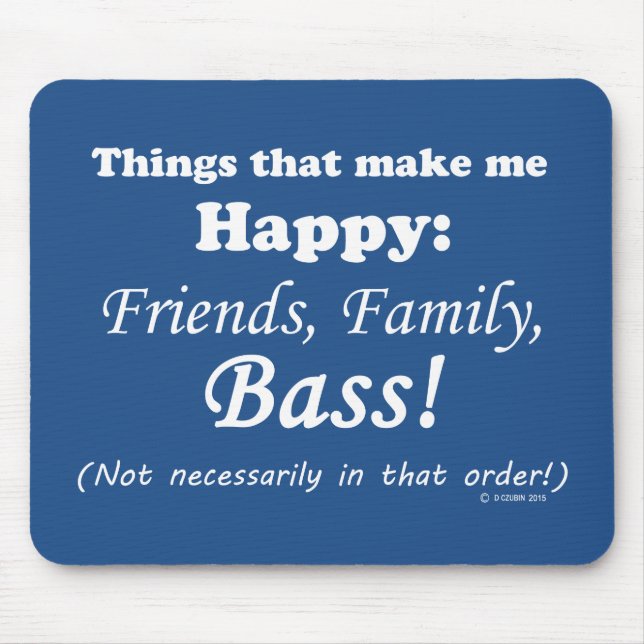 Bass Makes Me Happy Mouse Pad (Front)
