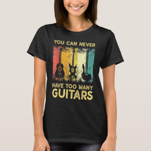 Bass Musician Pick You Can Never Have Too Many Gui T-Shirt
