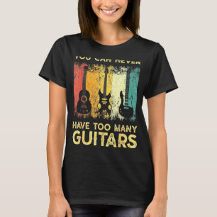 Bass Musician Pick You Can Never Have Too Many Gui T-Shirt
