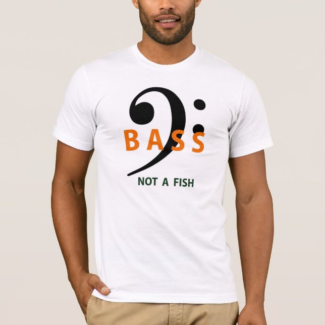 Bass - Not A Fish shirt (Front)