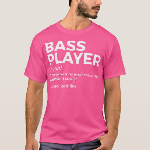 Bass Player Definition Bassist For Musicians   5  T-Shirt