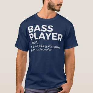 Bass Player Definition Bassist For Musicians Ragla T-Shirt