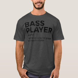 Bass Player Definition Bassist For Musicians Ragla T-Shirt