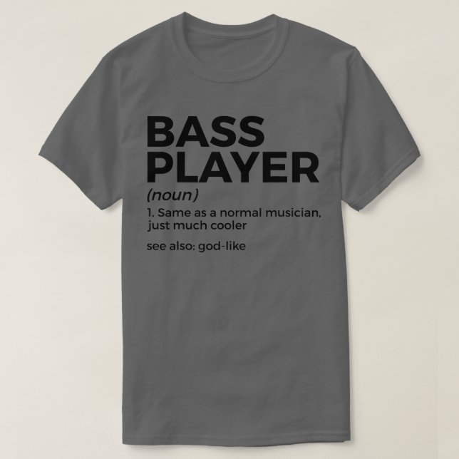 Bass Player Definition Bassist For Musicians  T-Shirt (Design Front)