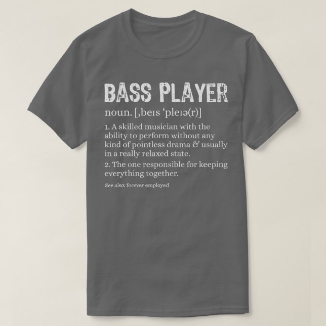 Bass Player Definition Bassist Gift for Musicians  T-Shirt (Design Front)