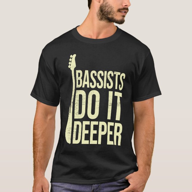 Bass Player Joke  Bassists Do It Deeper  Electric  T-Shirt (Front)