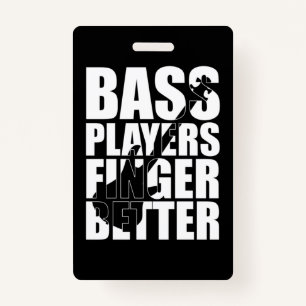 Bass players fingers better ID badge