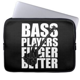 Bass players fingers better laptop sleeve