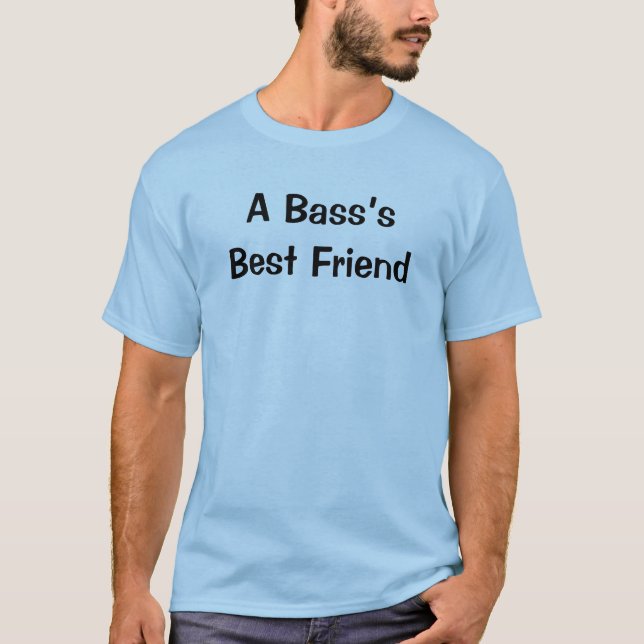 Bass’s Best Friend Funny Musical Instrument T-Shirt (Front)
