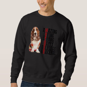 Basset Hound Amazing Loving Strong Happy Selfless  Sweatshirt