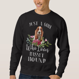 Basset Hound Dog Lover- Just a Girl Who Loves Bass Sweatshirt