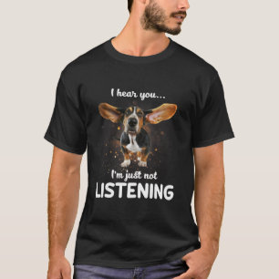 basset hound i hear you not listening T-Shirt