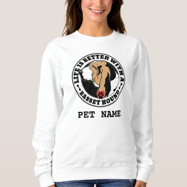 Basset Hound Personalised Life Is Better Sweatshirt (Front)