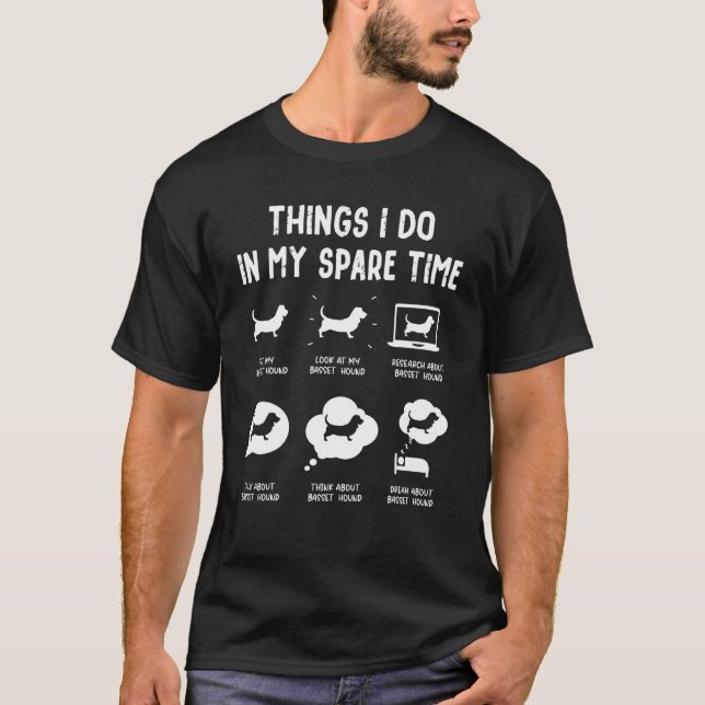 Basset Hound Things Do Spare Time  Dog Mum Dad T-Shirt (Front)