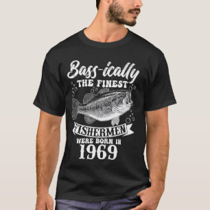 Bassically The Finest Fishermen Were Born In 1969 T-Shirt