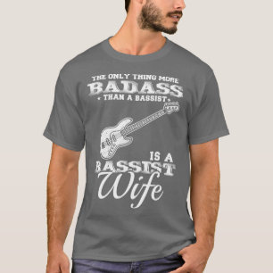 Bassist Bass Player Wife  T-Shirt