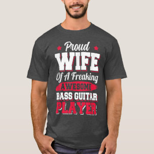 Bassist Guitarist Bass Guitar Player Wife  T-Shirt