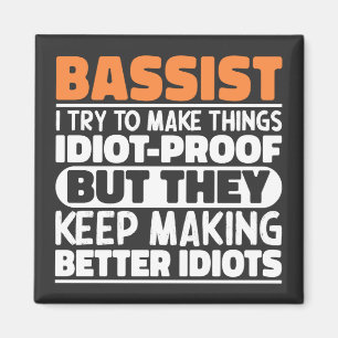 Bassist I Try To Make Things Funny Sayings Cool Magnet
